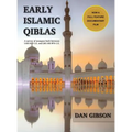 Early Islamic Qiblas: A survey of mosques built between 1AH/622 C.E. and 263 AH/876 C.E. - Hardcover