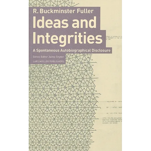 Ideas and Integrities: A Spontaneous Autobiographical Disclosure - Paperback