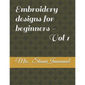 Embroidery designs for beginners - Vol 1 - Paperback
