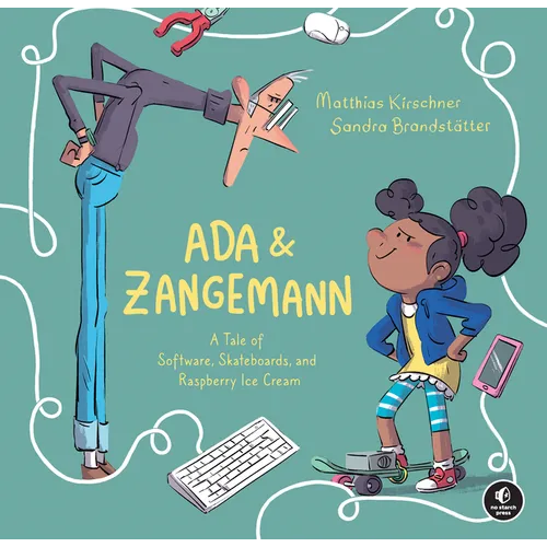 ADA & Zangemann: A Tale of Software, Skateboards, and Raspberry Ice Cream - Hardcover