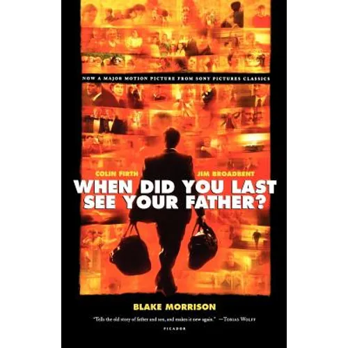 When Did You Last See Your Father?: A Son's Memoir of Love and Loss - Paperback