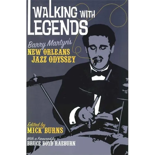 Walking with Legends: Barry Martyn's New Orleans Jazz Odyssey - Paperback