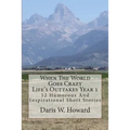 When The World Goes Crazy (Life's Outtakes - Year 1): 52 Humorous And Inspirational Stories From Year One - Paperback