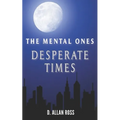 The Mental Ones Desperate Times - Paperback