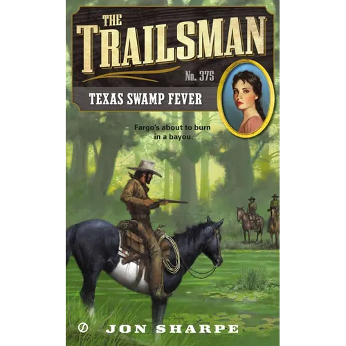 The Trailsman #375: The Trailsman #375: Texas Swamp Fever - Mass Market Paperbound