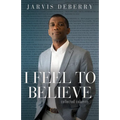 I Feel to Believe: Collected Columns - Paperback