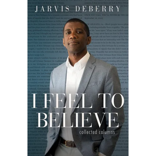 I Feel to Believe: Collected Columns - Paperback