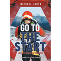 Go to the Start: Life as a World Cup Ski Racer - Paperback