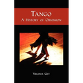 Tango: A History of Obsession - Paperback