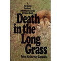 Death in the Long Grass: A Big Game Hunter's Adventures in the African Bush - Hardcover