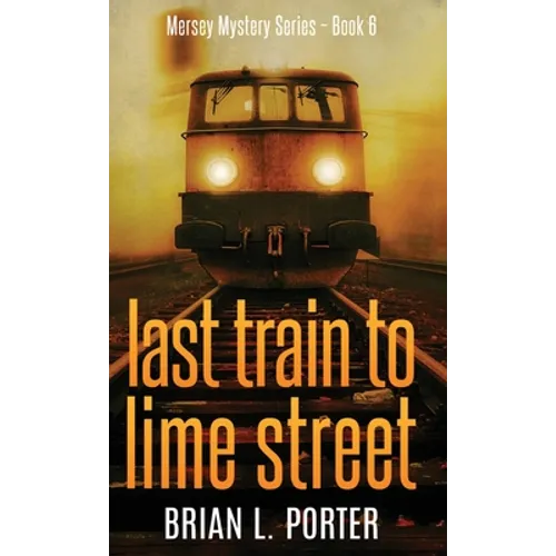 Last Train to Lime Street - Hardcover