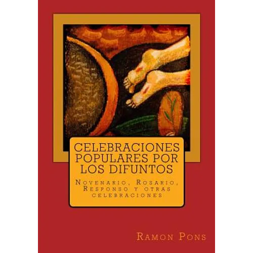 Celebraciones populares por los difuntos: Novenario, Rosario, Responso y otras celebraciones - Paperback