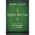 Chosen But Free: A Balanced View of God's Sovereignty and Free Will - Paperback