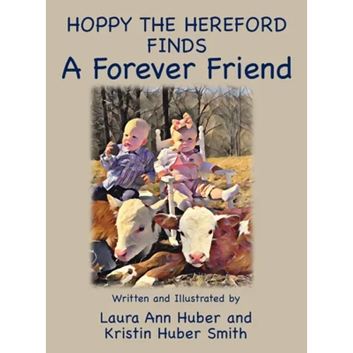 Hoppy the Hereford Finds a Forever Friend - Hardcover