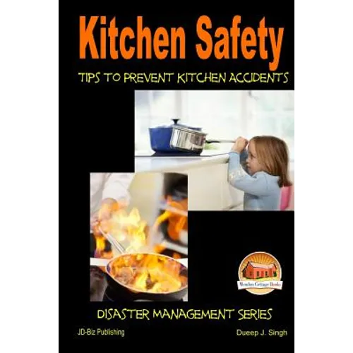 Kitchen Safety - Tips to Prevent Kitchen Accidents - Paperback