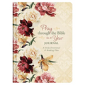 Pray Through the Bible in a Year Journal: A Daily Devotional and Reading Plan - Hardcover