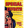 Special Effects: Short Takes on Stylish Prose - Paperback