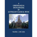 A Chronological Encyclopaedia of Australian Classical Music: Volume 1 (1901-1920) - Hardcover