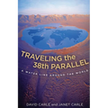 Traveling the 38th Parallel: A Water Line Around the World - Paperback