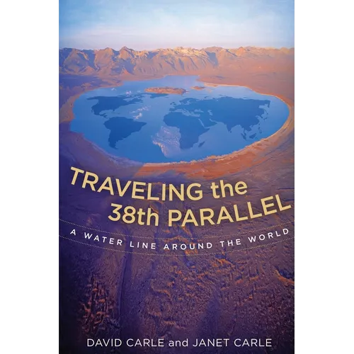 Traveling the 38th Parallel: A Water Line Around the World - Paperback