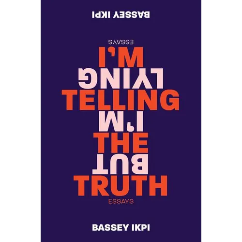 I'm Telling the Truth, But I'm Lying: Essays - Paperback