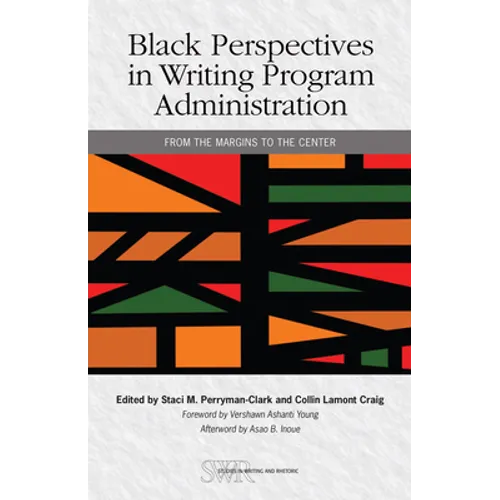Black Perspectives in Writing Program Administration: From the Margins to the Center - Paperback