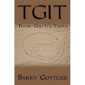 Tgit: Thank God It's Today - Paperback