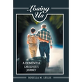 Losing Us: A Dementia Caregiver's Journey - Hardcover