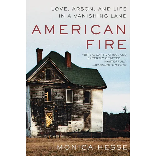 American Fire: Love, Arson, and Life in a Vanishing Land - Paperback