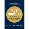 Trust Yourself: Stop Overthinking and Channel Your Emotions for Success at Work - Paperback