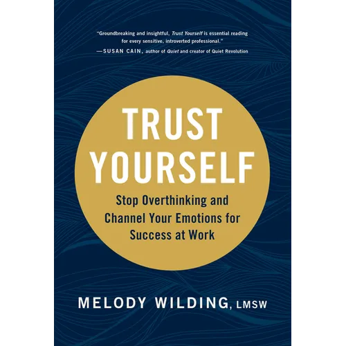 Trust Yourself: Stop Overthinking and Channel Your Emotions for Success at Work - Paperback