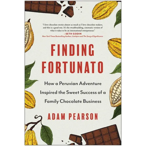 Finding Fortunato: How a Peruvian Adventure Inspired the Sweet Success of a Family Chocolate Business - Hardcover