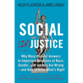 Social (In)Justice: Why Many Popular Answers to Important Questions of Race, Gender, and Identity Are Wrong--And How to Know What's Right: A Reader-Fr - Hardcover
