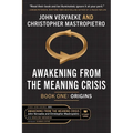 Awakening From the Meaning Crisis: Part One: Origins - Paperback