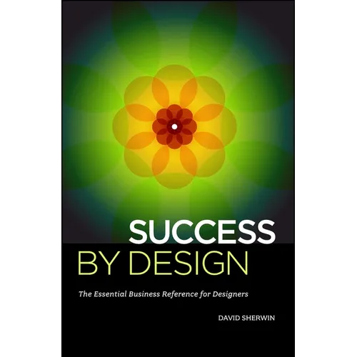 Success by Design: The Essential Business Reference for Designers - Paperback