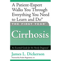 The First Year: Cirrhosis: An Essential Guide for the Newly Diagnosed - Paperback