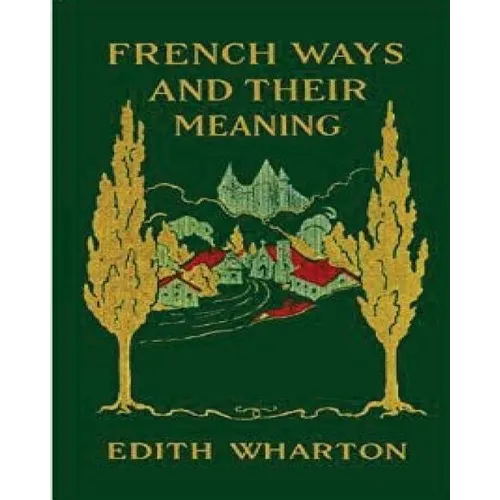 French ways and their meaning (1919) (World's Classics) - Paperback