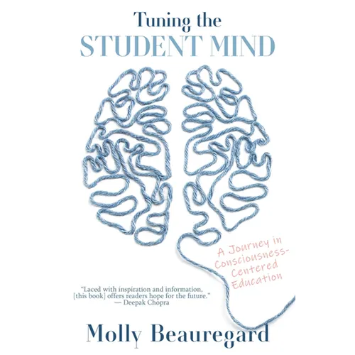 Tuning the Student Mind: A Journey in Consciousness-Centered Education - Paperback