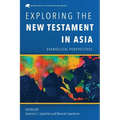 Exploring the New Testament in Asia: Evangelical Perspectives - Paperback