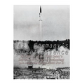Nazi Germany's Rocket Science: The History of the Third Reich's Experimental Weapons Technology and Research during World War II - Paperback