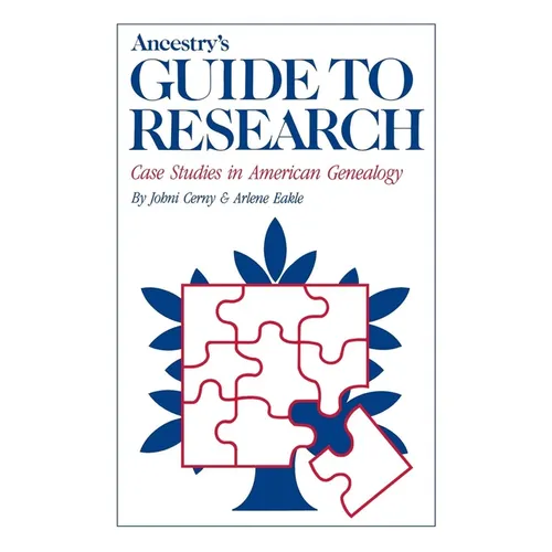 Ancestry's Guide to Research: Case Studies in American Genealogy - Hardcover