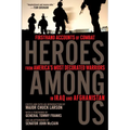 Heroes Among Us: Firsthand Accounts of Combat From America's Most Decorated Warriors in Iraq and Afghanistan - Paperback