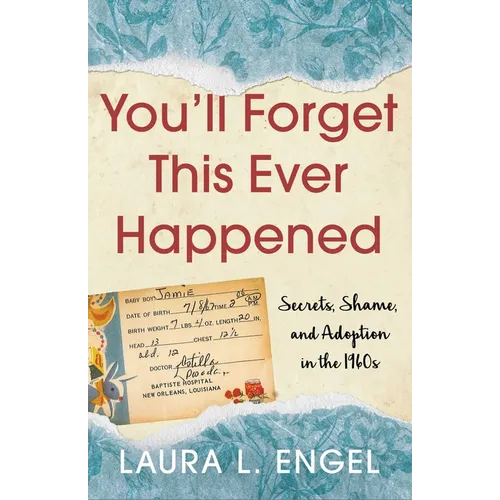 You'll Forget This Ever Happened: Secrets, Shame, and Adoption in the 1960s - Paperback
