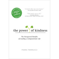 The Power of Kindness: The Unexpected Benefits of Leading a Compassionate Life - Paperback