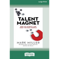 Talent Magnet: How to Attract and Keep the Best People (Large Print 16pt) - Paperback