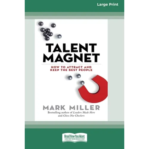 Talent Magnet: How to Attract and Keep the Best People (Large Print 16pt) - Paperback