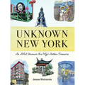 Unknown New York: An Artist Uncovers the City's Hidden Treasures - Hardcover