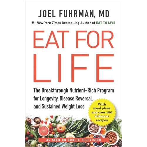 Eat for Life: The Breakthrough Nutrient-Rich Program for Longevity, Disease Reversal, and Sustained Weight Loss - Paperback