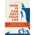 How Pi Can Save Your Life: Using Math to Survive Plane Crashes, Zombie Attacks, Alien Encounters, and Other Improbable, Real-World Situations - Paperback
