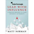 Lead with Influence: A Proven Process to Lead Without Authority Presented by Dale Carnegie and Associates - Paperback